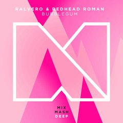 Ralvero & Redhead Roman - Bubblegum [Out Now]