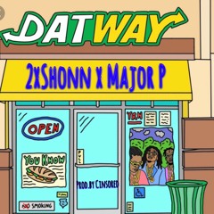 DatWay - 2xshonn x Major P ft Passion (Prod.by Cinsored)