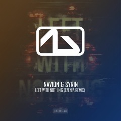 Navion & Syrin - Left With Nothing (Ezenia Remix)