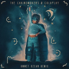 The Chainsmokers & Coldplay - Something Just Like This (Ummet Ozcan Remix)