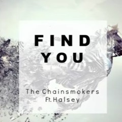 Find You-The Chainsmokers -Ft.Halsey