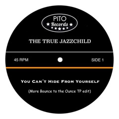 You Can´t Hide From Yourself (The True Jazzchild re-edit)