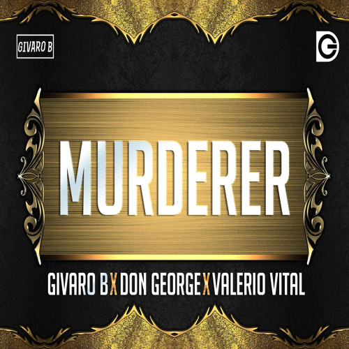 Givaro B x Don George x Valerio Vital - Murderer (Original Mix)