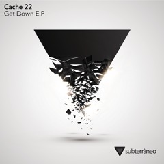 Cache 22 - Get Down(Original Mix) [Subterraneo Records]