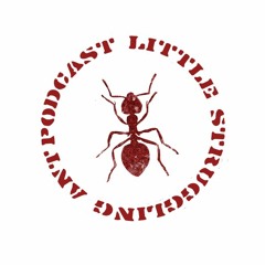 Little Struggling Ant Podcast Ep. 16 - Whak Bionic