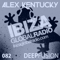 082.DEEPFUSION @ IBIZAGLOBALRADIO (Alex Kentucky) 11/04/17