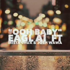 Ooh Baby Eagl Ai ft Mista Chux and Josh Wawa
