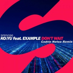 KO:YU Feat. Example - Don't Wait (Codrin Netea Remix) - FREE DL