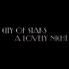 City Of Stars/  A Lovely Night (From the movie Lala Land)