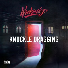 Wrekonize - "Knuckle Dragging"