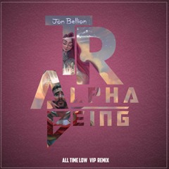 Jon Bellion- All Time Low (TRVP RIOT & Alpha Being VIP Remix)