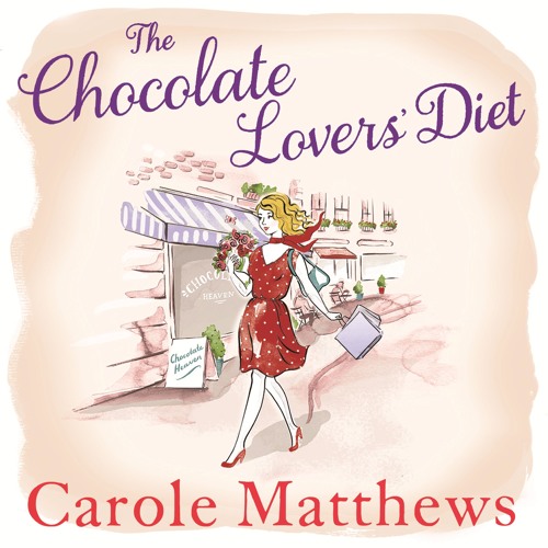 The Chocolate Lovers Diet By Carole Matthews Read By Lucy Price Lewis Audiobook Extract By Hachette Audio Uk