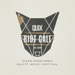 Quix Ft. Nevve - Riot Call (Steam Phunk Remix)