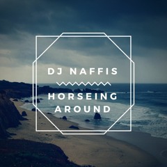 DJ Naffis - Horseing Around