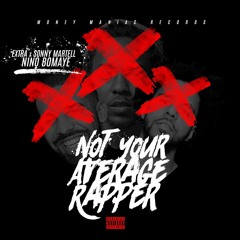 Extra x Sonny Martell x Nino Bomaye-Not your average rapper