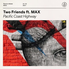 Two Friends - Pacific Coast Highway Feat. MAX (will crockford & Four Under Remix)