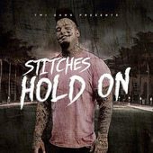 Stitches - Hold On #TMIGANG #FUCKAJOB