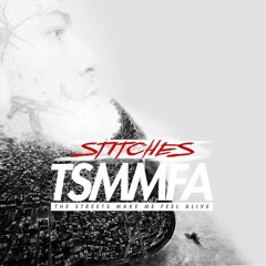 STITCHES - The Streets Make Me Feel Alive #TMIGANG #FUCKAJOB