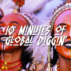 GLOBAL DIGGERS - 10 minutes of Global Diggin' #17