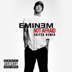 Eminem - Not Afraid (Zaitex Remix)