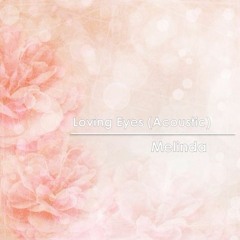Melinda - Loving Eyes (Acoustic)