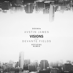 AVSTIN JAMES ft. Devante Fields - Visions (deckos. Remix)