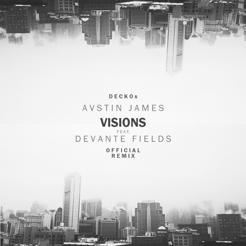 AVSTIN JAMES ft. Devante Fields - Visions (deckos. Remix)