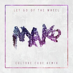 Mako - Let Go Of The Wheel (Culture Code Remix)