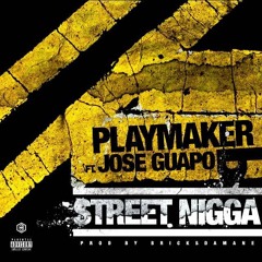 PlaymakerP - Street Nigga Ft. Jose Guapo