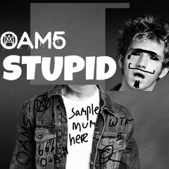 Stupid