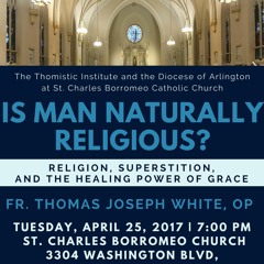 Is Man Naturally Religious? Religion, Superstition, and the Healing Power of Grace | Fr. White OP