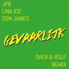 Don James, JPB & Lina Ice - Gevaarlijk (Sven & Rolf Official Remix)