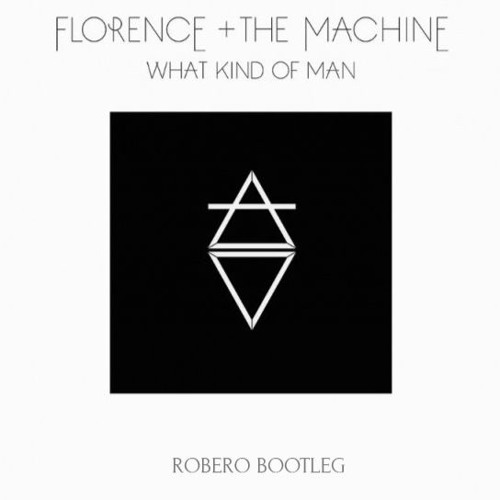 Florence + The Machine - What Kind Of Man (Robero Bootleg)