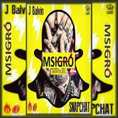 Snapchat - J.Balvin (MSIGRÓ Bootleg)