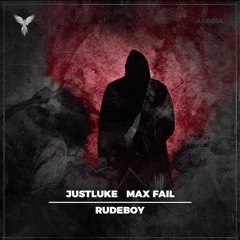 JustLuke & Max Fail - Rudeboy