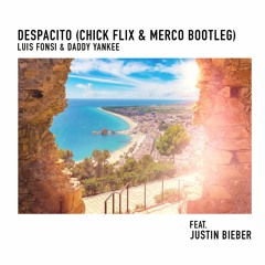 Daddy Yankee ft. Justin Bieber - Despacito (Chick Flix & Merco Bootleg) [SC EDIT]