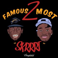 Famous 2 Most - Skrrrt prod. by Bangladesh & Chris Romero (DIRTY)