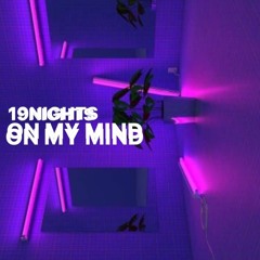 19NIGHTS - On My Mind