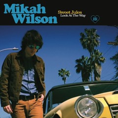 MIKAH WILSON - "Sweet Jules"