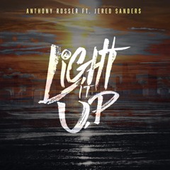 Anthony Rosser - Light It Up! ft. Jered Sanders
