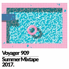 Voyager 909 Summer Mixtape 2017