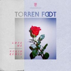 Torren Foot - Love Me (NuKid Remix)