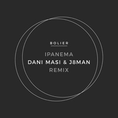 Bolier- Ipanema (Dani Masi & J8man mix)FREE DOWNLOAD