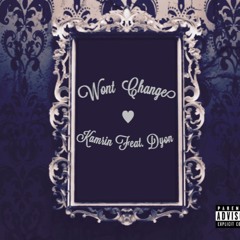 Wont Change (Feat. Dyon)[Prod By. Young Taylor]