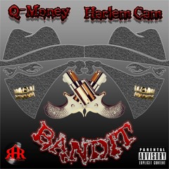 BANDIT By: Q-Money ft. Harlem Cam
