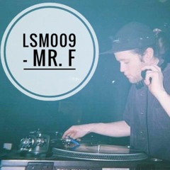 LSM009 - Mr. F