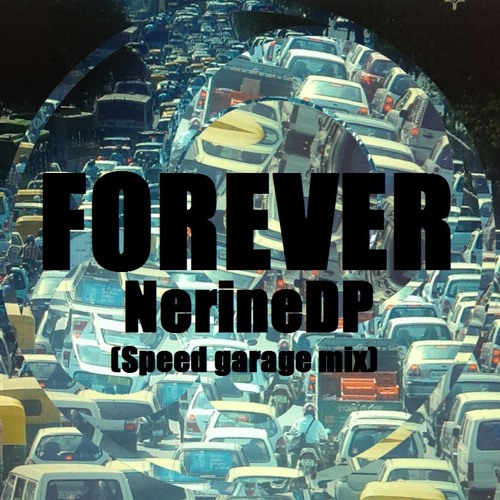 NerineDP - Forever (Speed Garage Mix)