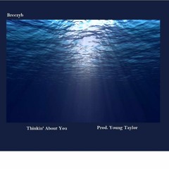 Thinkin' About You (Prod. Young Taylor)