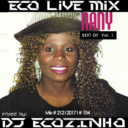 Nani - Best Of (Os maiores êxitos) Vol. I 2017 - Eco Live Mix Com Dj Ecozinho