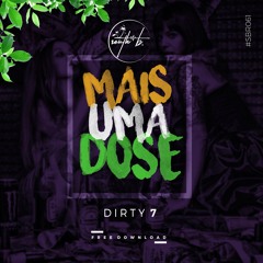 Dirty 7 - Mais Uma Dose //(SOUTH B.)\\ [FREE DOWNLOAD]